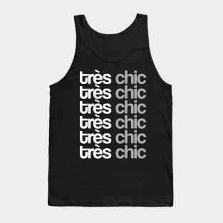 Tres Chic - VIII - Classy, Bold, Stylish, Trendy Tank Top